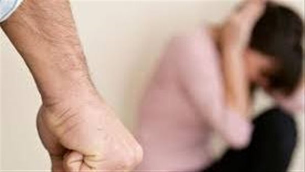 "يا أنا يا أهلك".. حكاية زوجة دمرها عنف زوجها 5 سنوات