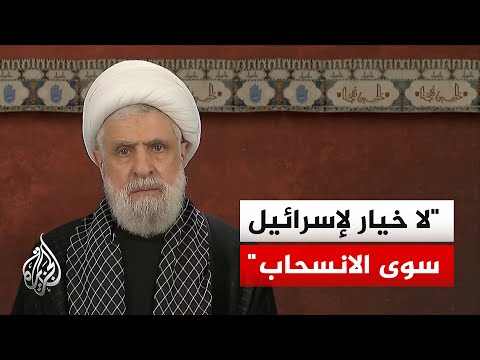 Naim Qassem: Israel has no choice but to fully withdraw from Lebanese territory