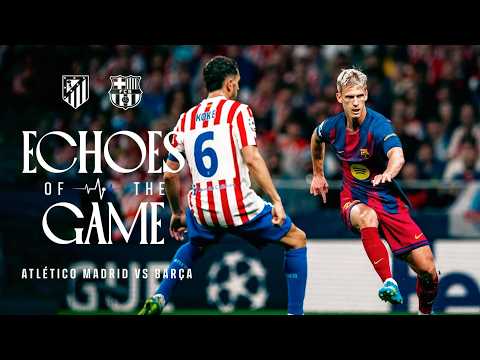 ECHOES OF THE GAME | Atlético Madrid vs FC Barcelona