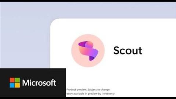 مايكروسوفت تطلق Scout، مساعد ذكاء اصطناعي يتعلم من المستخدم ويتطور معه