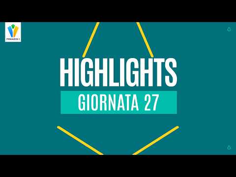 TUTTI GLI HIGHLIGHTS DELLA 27ª GIORNATA