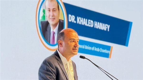 أمين اتحاد الغرف العربية: ريادة الأعمال جسر التكامل الاقتصادي مع دول أفريقيا