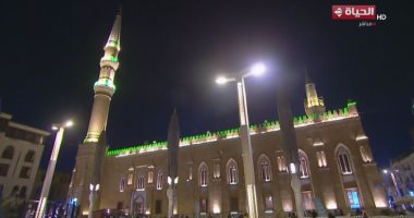 قناة الحياة تنقل صلاة العشاء والتراويح من مسجد الحسين