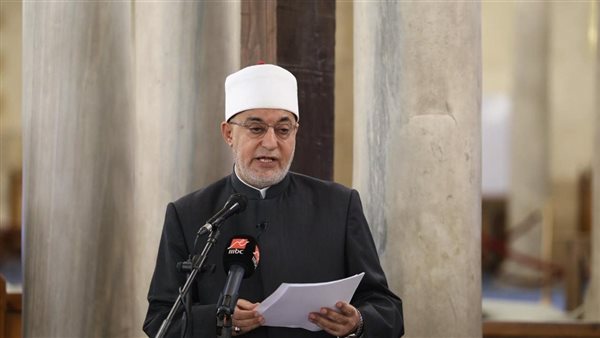 مفتي الجمهورية: الأزهر حارس العقيدة السنية ورائد مدرسة الاعتدال والوسطية